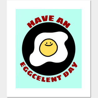 Have An Eggcellent Day | Cute Egg Pun Posters and Art